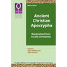 Ancient Christian Apocrypha: Marginalized Texts in Early Christianity