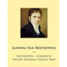 Beethoven - Complete Violin Sonatas: Violin Part