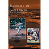 Baseball in San Diego: From the Padres to Petco