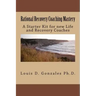 Rational Recovery Coaching Mastery: A Starter Kit for new Life and Recovery Coaches