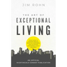 The Art of Exceptional Living: Your Guide to Gaining Wealth, Enjoying Happiness, and Achieving Unstoppable Daily Progress