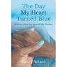 The Day My Heart Turned Blue: Healing after the Loss of My Mother