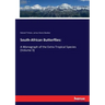South-African Butterflies: A Monograph of the Extra-Tropical Species (Volume 3)