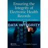 Ensuring the Integrity of Electronic Health Records: The Best Practices for E-records Compliance