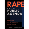 Rape on the Public Agenda: Feminism and the Politics of Sexual Assault