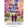 Walk and Talk Therapy: A Clinician's Guide to Incorporating Movement and Nature Into Your Practice