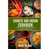 Chinese And Indian Cookbook: Asian Food Made Simple With 140 Tasty Recipes From China And India