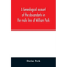 A genealogical account of the descendants in the male line of William Peck, one of the founders in 1638 of the colony of New Haven, Conn