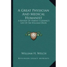 A Great Physician and Medical Humanist: A Review of Harvey Cushing's Life of Sir William Osler