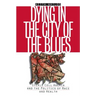 Dying in the City of the Blues: Sickel Cell Anemia and the Politics of Race and Health