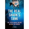 The Real Shark's Tank: The Truth About Online Dating for Women