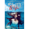 Sub Wife: A Memoir From The Homefront