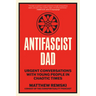 Antifascist Dad: Urgent Conversations with Young People in Chaotic Times