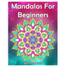 Mandala For Beginners: Adult Coloring Book 50 Mandala Images Stress Management Coloring Book with Fun, Easy, and Relaxing Coloring Pages (Per