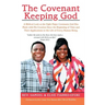 The Covenant Keeping God: A Biblical Look at the Eight Major Covenants God Has Made with His Creation Since the Beginning of Time and Their Appl