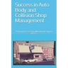 Success in Auto Body and Collision Shop Management: Proven processes that will lead your shop to success.