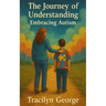The Journey of Understanding: Embracing Autism