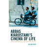 Abbas Kiarostami's Cinema of Life: From Homework to Like Someone in Love