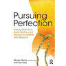 Pursuing Perfection: Eating Disorders, Body Myths, and Women at Midlife and Beyond