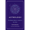 Astrology: The Modern Mystic's Guide to the Stars