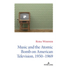 Music and the Atomic Bomb on American Television, 1950-1969