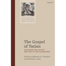 The Gospel of Tatian: Exploring the Nature and Text of the Diatessaron