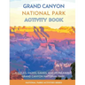Grand Canyon National Park Activity Book: Puzzles, Mazes, Games, and More About Grand Canyon National Park