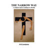 The Narrow Way: A Common Man's Roadmap to Divinity