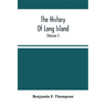 The History Of Long Island: From Its Discovery And Settlement To The Present Time; With Many Important And Interesting Matters; Including Notices