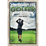 The Complete Golfer: Reaching Your Ultimate Golf Potential