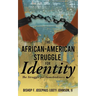 The African American Struggle for Identity: The Struggle for Somebodiness