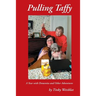 Pulling Taffy: A Year with Dementia and Other Adventures