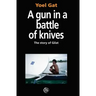A Gun In A Battle Of Knives: The Story of Gilat