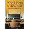 I Want To Be A Teacher: Identifying Your Why