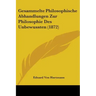 Gesammelte Philosophische Abhandlungen Zur Philosophie Des Unbewussten (1872)