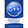 C++: Beginner to Pro Guide