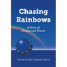 Chasing Rainbows: A Story of People and Places