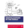 Mentalization in the Family: A Guide for Professionals and Parents
