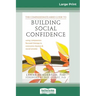 The Compassionate-Mind Guide to Building Social Confidence: Using Compassion-Focused Therapy to Overcome Shyness and Social Anxiety (16pt Large Print