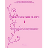 Exercises for Flute I: Exercises for tone, technique and speed - scales, tonguing, dynamics and vibrato