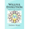 Willful Evolution: The Path to Advanced Cognitive Awareness and a Personal Shift in Consciousness