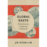 Global Easts: Remembering, Imagining, Mobilizing
