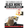 The Curious Case of Black Money and White Money: Exposing the Dirty Game of Money Laundering!