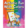 Artistic Fun With Colors: Paint With Water Books