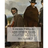 Cousin Phillis: and other tales. By: Mrs.Gaskell: This selection of four of Gaskell's best short stories and dates from 1855.
