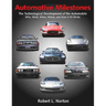 Automotive Milestones: The Technological Development of the Automobile: Who, What, When, Where, and How It All Works