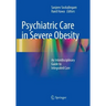 Psychiatric Care in Severe Obesity: An Interdisciplinary Guide to Integrated Care