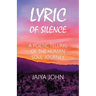 Lyric of Silence: A Poetic Telling of the Human Soul Journey