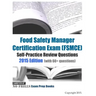 Food Safety Manager Certification Exam (FSMCE) Self-Practice Review Questions: 2015 Edition (with 60+ questions)