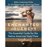 Enchanted Journeys: The Essential Guide for the Native American Style Flute